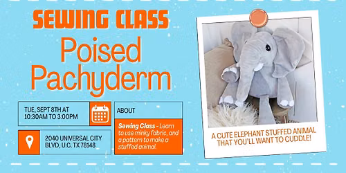 Poised Pachyderm Elephant Stuffed Animal Sewing Class