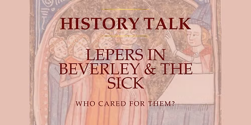 History Talk: Lepers In Beverley & The Sick