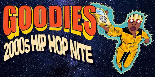 GOODIES - 2000'S HIP HOP NITE