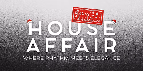 HOUSE AFFAIR - The Christmas Edition