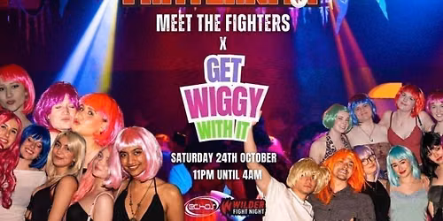 Fraternity Presents: GET WIGGY WITH IT x Meet The Fighters \ud83d\udc87\u200d\u2640\ufe0f\ud83e\udd4a\ud83e\udea9