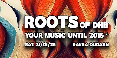 ROOTS of DNB - SAT. 31\/01\/26 - KAVKA OUDAAN