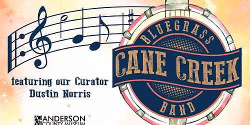 Cane Creek Blue Grass Band - Featuring our Curator Dustin Norris