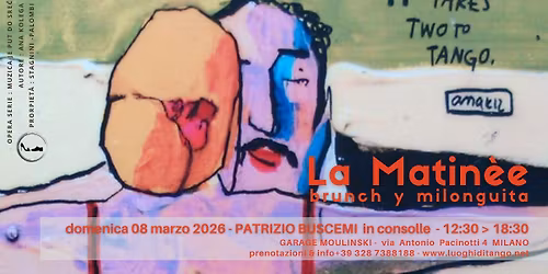 Patrizio Buscemi a LA MATIN\u00c8E, dom08 MARZO brunch y milonguita a Milano