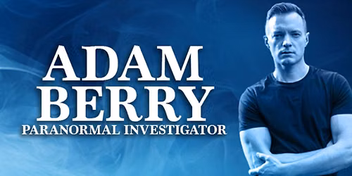 Adam Berry: Paranormal Investigator