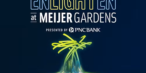 ENLIGHTEN at Meijer Gardens Presented by PNC Bank