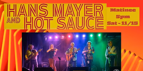 *MATINEE* Hans Mayer and Hot Sauce