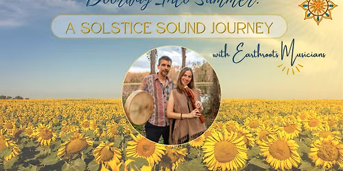 Doorway Into Summer: A Solstice Sound Journey with Earthroots Musicians