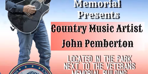 CLOVIS VETERANS MEMORIAL PRESENTS COUNTRY MUSIC ARTIST JOHN PEMBERTON 