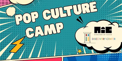 NIC Discovery Center Summer Camp: Pop Culture (6-10 year olds)