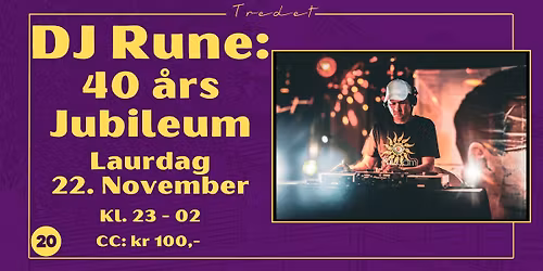 DJ Rune: 40års Jubileum // Laurdag 22. November // Tredet
