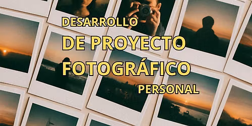 Desarrollo de Proyecto Fotogr\u00e1fico Personal - Taller de Fotograf\u00eda