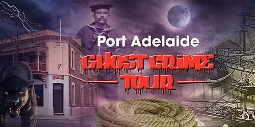 Port Adelaide Ghost Crime Tour