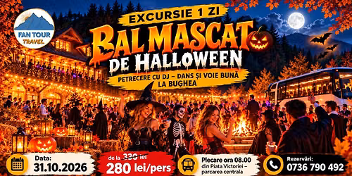 \ud83c\udf83\ud83d\ude8c EXCURSIE 1 ZI \u2013 BAL MASCAT DE HALLOWEEN \ud83d\udc7b\ud83d\udd78\ufe0f DJ, DANS \u0218I VOIE BUN\u0102 LA BUGHEA! \ud83c\udfad\ud83c\udf42 31.10.2026 