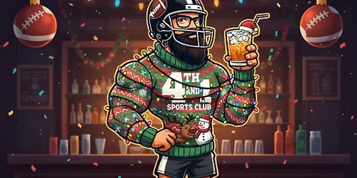 4th & 1 Sports Club Annual Ugly Sweater Party!
