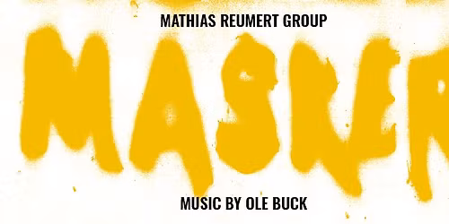 MATHIAS REUMERT GROUP pr\u00e6senterer MASKER | Gratis fyraftenskoncert