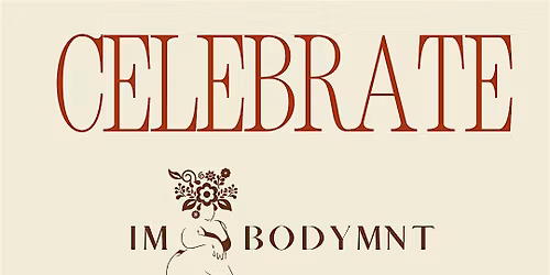 The IMBODYMNT Celebration