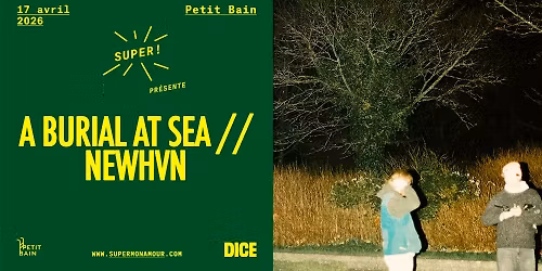 Super! \u2014 A Burial At Sea \/ Newhvn \u00e0 Petit Bain le 17 avril 2026
