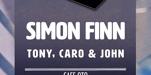 Simon Finn + Tony, Caro & John