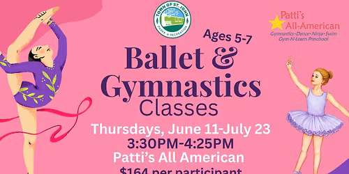 \ud83e\ude70Ballet & Gymnastics Classes\ud83e\ude70-Thursdays, June 11-July 23-3:30pm-4:25pm- Patti's All-American