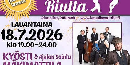 Riutan Lauantaitanssit! KY\u00d6STI M\u00c4KIMATTILA & Ajaton Sointu ja URHO & Unehtumattomat
