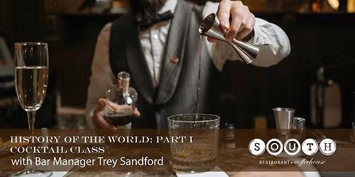 History of the World through Cocktails Class, Part 1 , w\/ Trey Sanford
