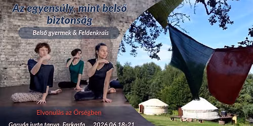 Az egyens\u00faly, mint bels\u0151 biztons\u00e1g - Bels\u0151 gyermek & Feldenkrais elvonul\u00e1s az \u0150rs\u00e9gben