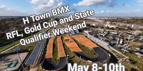 H Town BMX RFL, Gold Cup and State Qualifier Weekend