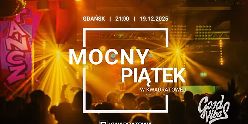 Mocny Pi\u0105tek w Kwadratowej - lista FB do 22:00 wst\u0119p FREE
