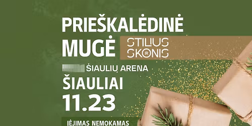 Stilius ir skonis PRIE\u0160KAL\u0116DIN\u0116 mug\u0117 \u0160iauli\u0173 arenoje