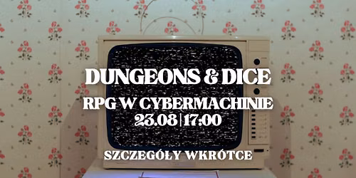 Dungeons & Dice | Sierpniowe spotkanie RPG w Toru\u0144skiej Cybermachinie
