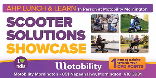 AHP Lunch & Learn - SCOOTER SOLUTIONS SHOWCASE - Mornington VIC