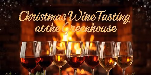 Christmas Wine Tasting at the Greenhouse