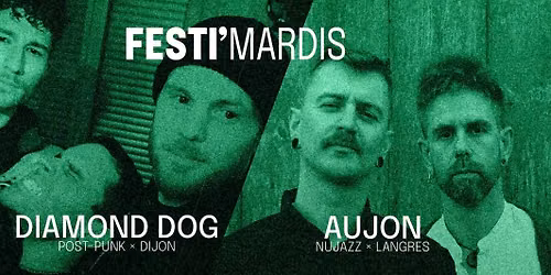 Festi'mardis - Diamond Dog (New Wave | Post Punk) & Aujon (NuJazz)