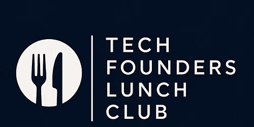 Tech Founders Lunch Club #5