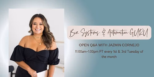 Biz Systems & Automation GURU - Open Q&A with Jazmin Cornejo