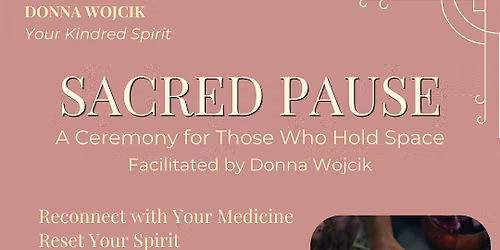 Sacred Pause: A Ceremony for Those Who Hold Space