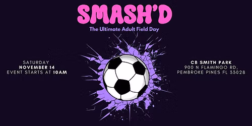 SMASH'D "The Ultimate Adult Field Day"