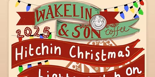 Hitchin Christmas Lights Switch on 2025 at Wakelin and Son
