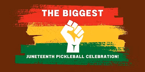 2nd Annual "The Biggest Juneteenth Pickleball Celebration Ever!"