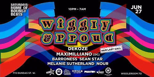 WiGGLY & Proud 8: DEKOZE | Barroness | Sean Starr | Maximilliano | [10pm-7am] | 4AM LAST CALL