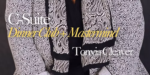 C-Suite Dinner Club + Mastermind: The Power of Optionality - Why Every Woman Deserves Choice