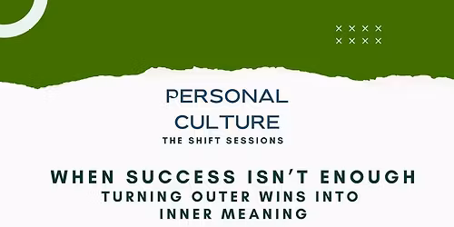 WHEN SUCCESS ISN'T ENOUGH: Turning Outer Wins Into Inner Meaning