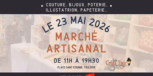 March\u00e9 Artisanal - 23 Mai de 11h \u00e0 19h30 \u00e0 la Place St Etienne \u00e0 Toulouse