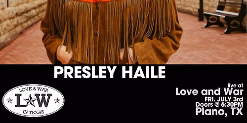 PRESLEY HAILE LIVE @ LOVE AND WAR - PLANO, TX