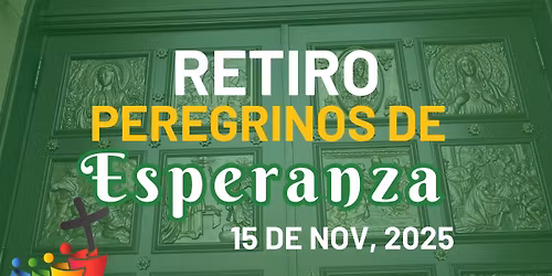 Retiro "Peregrinos de Esperanza" I Invitado: Jos\u00e9 Prado Flores 
