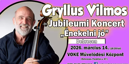 Gryllus Vilmos - Jubileumi Koncert - "\u00c9nekelni j\u00f3" - Debrecen