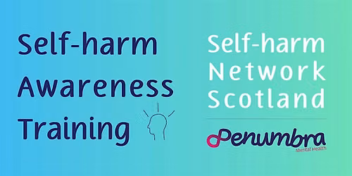 Self Harm Awareness: Understanding and supporting people who self-harm