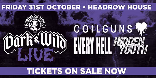 Dark & Wild Live w\/ Coilguns, Every Hell & Hidden Youth