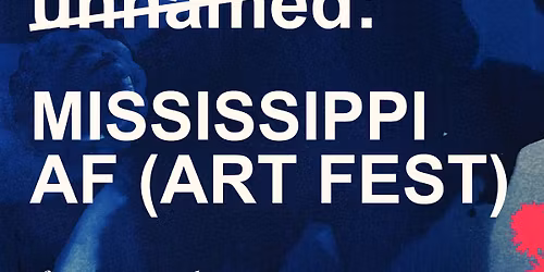 Unnamed 2025: Mississippi AF (Art Fest) 